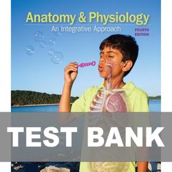 Anatomy and Physiology An Integrative Approach 4th Edition TEST BANK 9781264265411