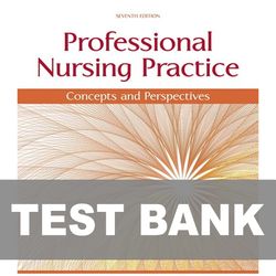Professional Nursing Practice Concepts and Perspectives 7th Edition TEST BANK 9780133801316