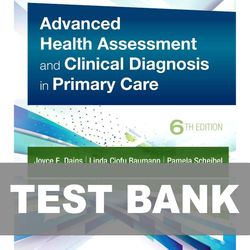 Advanced Health Assessment and Clinical Diagnosis in Primary Care 6th Edition TEST BANK 9780275972233
