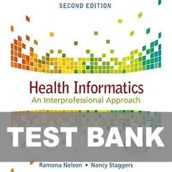 Health Informatics An Interprofessional Approach 2nd Edition TEST BANK 9780323402316