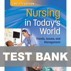 Nursing in Todays World Trends Issues and Management 12th Edition TEST BANK 9781975184940