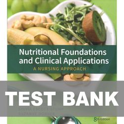 Nutritional Foundations and Clinical Applications A Nursing Approach 8th Edition TEST BANK 9780323810241