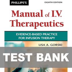 Phillipss Manual of IV Therapeutics 8th Edition TEST BANK 9781719646093