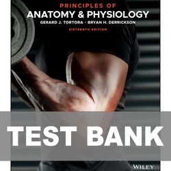 Principles of Anatomy and Physiology 16th Edition Tortora TEST BANK 9781119662792