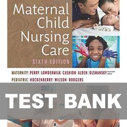 Maternal Child Nursing Care 6th Edition TEST BANK 9780323549387