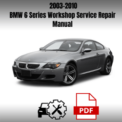 BMW 6 Series 2003-2010 Workshop Service Repair Manual