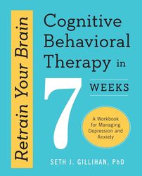 Retrain Your Brain: Cognitive Behavioral Therapy in 7 Weeks: A Workbook for Managing Depression and Anxiety (pdf)