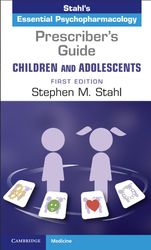 Prescriber's Guide – Children and Adolescents: Volume 1: Stahl's Essential Psychopharmacology 1st Edition