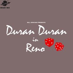 Bill raham resents Duran Duran In Reno RARE PNG Design