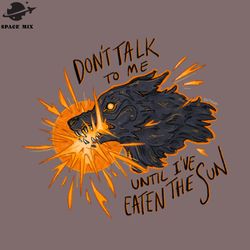 Dont Talk To Me Until Ive Eaten The Sun PNG Design