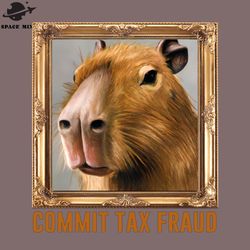 commit tax fraud capybara meme  png design