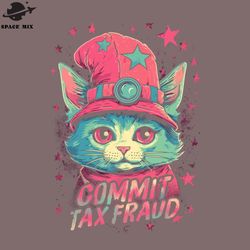 commit tax fraud kitty meme  png design
