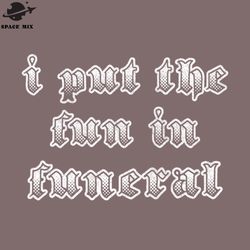 I ut The Fun In Funeral Humorous Slogan  PNG Design