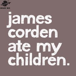 james corden ate my children  png design