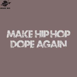 Make Hip Hop Dope Again Hiphop PNG Design