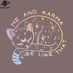 me and karma vibe like that karma cat lovers png design