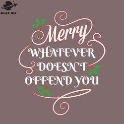 sarcastic socially olitically correct christmas merry whatever doesnt offend you png design