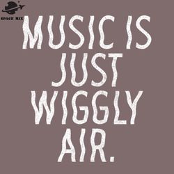 Music Is Just Wiggly Air Musician ift  PNG Design