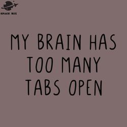 My brain has too many tabs open PNG Design