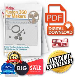 Fusion 360 for Makers: Design Your Own Digital Models for 3D Printing and CNC Fabrication : Instant Download Pdf