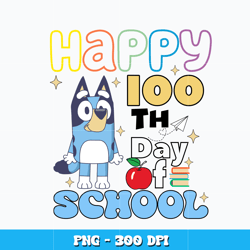Happy 100th Day of School Bluey Png, Bluey Png, Cartoon Png, Logo design Png, Digital file png, Instant download.