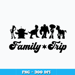 Family Trip Toy Story design png, Disney Png, cartoon png, Logo design Png, Digital file png, Instant Download.