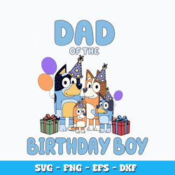 Dad of the birthday boy svg, Bluey family svg, cartoon svg, Logo design svg, Digital file svg, Instant Download.