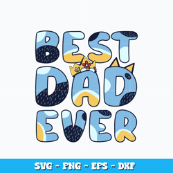 Best dad ever bluey design svg, Bluey cartoon svg, cartoon svg, Logo design svg, Digital file svg, Instant Download.
