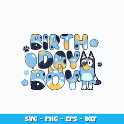 Birthday boy bluey design svg, Bluey cartoon svg, cartoon svg, Logo design svg, Digital file svg, Instant Download.