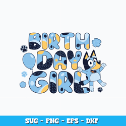 Birthday girl bluey svg, Bluey cartoon svg, cartoon svg, Logo design svg, Digital file svg, Instant Download.