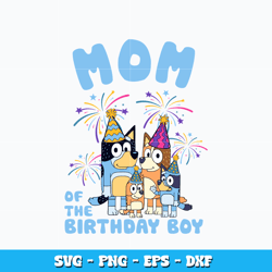 Mom of the birthday boy svg, Bluey family cartoon svg, cartoon svg, Logo design svg, Digital file svg, Instant Download.