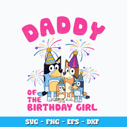 Daddy of the birthday girl svg, Bluey family svg, cartoon svg, Logo design svg, Digital file svg, Instant Download.