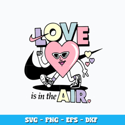 Quotes svg, Nike love is in the air Svg, Logo Brand svg, Nike svg, cartoon svg, logo design svg, Instant download.