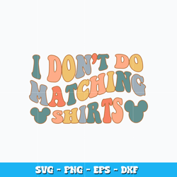 Quotes svg, I Don't Do Matching Shits svg, Disney svg, cartoon svg, logo design svg, digital file svg, Instant download