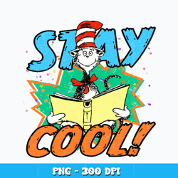 The cat in the hat stay cool Png, Dr Seuss png, logo design png, logo shirt png, digital file png, Instant download.