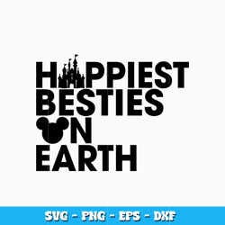 Quotes svg, Happiest Bestie on Earth svg, Disney vacation svg, logo design svg, digital file, Instant download.