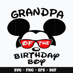 Mickey grandpa of the birthday boy Svg, Mickey svg, Disney svg, Svg design, cartoon svg, Instant download.