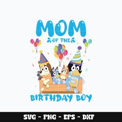 Bluey mom of the birthday boy cartoon svg, Bluey svg, Bluey cartoon svg, Svg design, cartoon svg, Instant download.