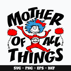 Dr seuss mother of all things Svg, Dr seuss svg, dr seuss cartoon svg, Svg design, cartoon svg, Instant download.