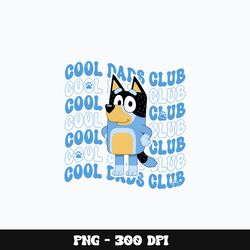 Bluey cool dads club Png, Bluey Png, Bluey cartoon Png, Digital file png, cartoon Png, Instant download.