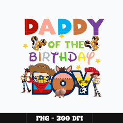 Toy story daddy of the birthday boy Png, Toy story Png, cartoon Png, Birthday Png, Digital file png, Instant download.