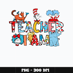 Dr Seuss friends teacher i am Png, Dr seuss Png, Digital file png, Dr seuss cartoon Png, cartoon Png, Instant download.