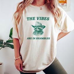The Vibes Are In Shambles, Raccoon T Shirt, Weird Raccoon T Shirt, Meme T Shirt, Trash Panda T Shirt, Unisex