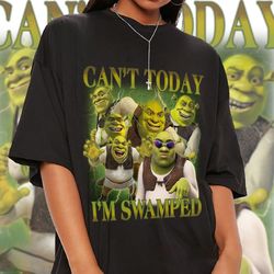 Can't Today I'm Swamped Shrek Shirt, Shrek Fiona Princess Shirt, Funny Shrek Trending Tee, Sassy Shrek