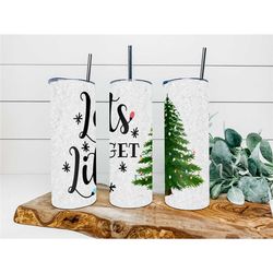 Let's Get Lit White Faux Glitter Tumbler, Personalized Tumbler, Double Wall Insulated, Gift, Tumbler with Lid & Straw, C