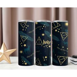 Harry Potter inspired Tumbler, Always, Tumbler, Cold Cup, Hot cup, Flask