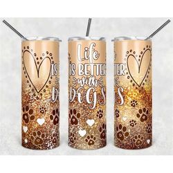 20 or 30oz Skinny Tumbler, Life is Better with Dogs, tan, purple, Paw, Skinny, Straight, Lid with Straw, Double Walled