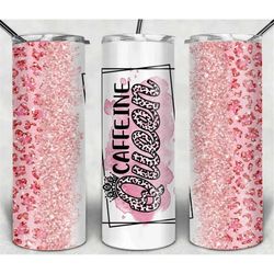 20 or 30oz Skinny Tumbler, Leopard, Caffiene Queen, pink, Sublimation, Skinny, Straight, Lid with Straw, Double Walled
