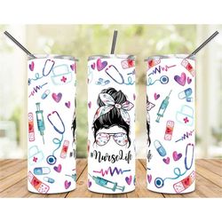 20 or 30oz Skinny Tumbler, Nurse Life, Messy Bun, Cute, Sublimation, Skinny, Straight, Lid with Straw,  Double Walled