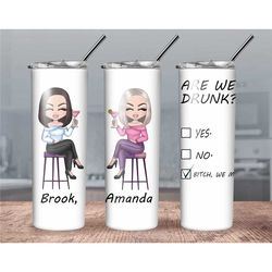 Personalized Friend Tumbler//Are we drunk Best friend tumbler//Custom Best friend Tumbler//Personalized Funny Tumbler//V